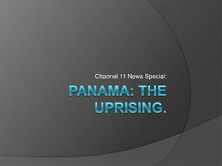 Panama: the uprising. Channel 11 News Special: 