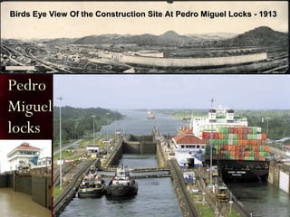 PedroPedro
MiguelMiguel
lockslocks
Birds Eye View Of the Construction Site At Pedro Miguel Locks - 1913Birds Eye View Of the Construction Site At Pedro Miguel Locks - 1913
 