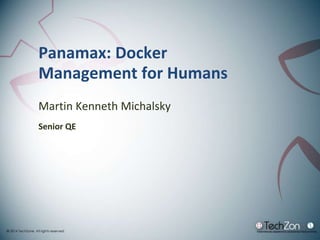 Panamax: Docker
Management for Humans
Martin Kenneth Michalsky
Senior QE
 