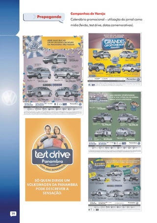 Campanhas de Varejo
              Propaganda
                           Calendário promocional – utilização do jornal como
                           mídia (feirão, test drive, datas comemorativas).

...........




        20
 