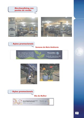 Merchandising nos
  pontos de venda



                                                 ...........




Ações promocionais
                       Semana do Meio Ambiente




Ações promocionais

                      Dia da Mulher




                                                 23
 