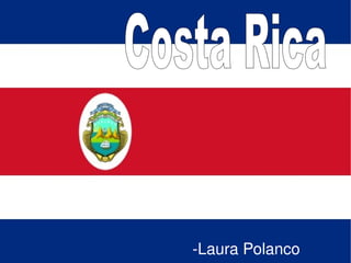 -Laura Polanco Costa Rica   