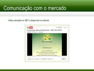 Comunicação com o mercado Vídeo veiculado no SBT e disponível na internet 