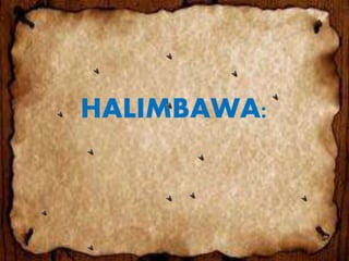 HALIMBAWA:
 