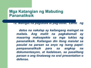 Mga Katangian ng Mabuting Pananaliksik <ul><ul><li>12. Maingat na pagtatala at pag-uulat.  Lahat  ng  </li></ul></ul><ul><...