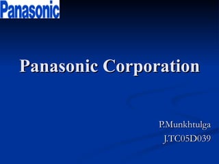 P.Munkhtulga J.TC05D039 Panasonic Corporation 