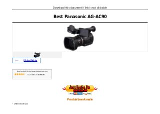 Download this document if link is not clickable
Best Panasonic AG-AC90
Preis :
KlickenSiehier
Durchschnittliche Besucherbewertung
4.5 von 5 Sternen
Produktmerkmale
USB-Anschlussq
 