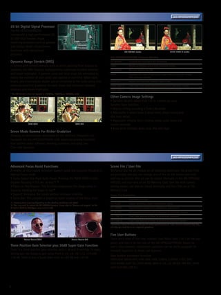 The High-Quality DSP Matches Image Processing and Quality to match Each Shooting Situation                                                                           AG-HPX255/HPX250


20 bit Digital Signal Processor
The AG-HPX255/HPX250
incorporate a high-performance 20
bit DSP that handles image
rendering processes such as gamma
and various detail enhancement                                     DSP Processor
functions with exceptional                                                                                       HD NORM mode                                         CINE-LIKE D mode
precision.
                                                                                                  AG-HPX255/HPX250 Gamma Modes
Dynamic Range Stretch (DRS)                                                                       HD NORM: 	 Suitable for standard HD recording.
In scenes with mixed contrast, such as when panning from indoors to                               LOW: 	               Works to flatten out a high contrast scene.
outdoors, the DRS function automatically suppresses blocked shadows                               SD NORM: 	           Normal setting for SD.
and blown highlights. A gamma curve and knee slope are estimated to                               HIGH: 	              Expands the tone of dark parts and makes a brighter image.
match the contrast of each pixel, and applied in real time. When dark,                            	                    The contrast softens.
bright, and intermediate shades are all contained in the same scene, this                         B.PRESS: 	           Makes the contrast sharper than LOW.
produces excellent gradation for each shade and minimizes blocked                                 CINE-LIKE D: 	       The Cine-Like mode shifted to prioritize dynamic range.
shadows and blown highlights.                                                                     CINE-LIKE V:	        The Cine-Like mode shifted to prioritize contrast.
* The DRS function does not operate in 1080/24p, 1080/25p or 1080/30p mode.
                                                                                                  Other Camera Image Settings
                                                                                                  • Variable shutter speed from 1/6 to 1/2000 sec. plus
                                                                                                  Synchro Scan function.
                                                                                                  • Matrix setting including a Cine-Like mode
                                                                                                  • Adjustable H detail level, V detail level, detail coring and
                                                                                                  skin tone detail.
                                                                                                  • Adjustable chroma level, chroma phase, color temp and
                   DRS OFF                                            DRS ON                      master pedestal.
                                                                                                  • Knee point settings: Auto, Low, Mid and High.
Seven Mode Gamma for Richer Gradation
Drawing on technologies developed for the VariCam, Panasonic has
equipped the AG-HPX255/HPX250 with advanced gamma functions
that address seven different shooting scenarios, including two
Cine-Like Gammas.


    Rapid Response with Agile Shooting Assist Functions                                                                                                                  AG-HPX255/HPX250


Advanced Focus Assist Functions                                                                   Scene File / User File
A variety of focus assist functions support quick and accurate focusing in                        Set Scene dial for an instant set of shooting conditions. Six preset files
Manual Focus mode.                                                                                are provided, and you can change any of the six file names and their
• Turbo-Speed One-Push Auto-Focus: Pressing the PUSH AUTO button                                  settings as desired. One set can be stored internally in the AG-HPX255/
enables focusing in 0.5 sec. or less.*1 *2                                                        HPX250, and four sets on an SD Memory Card. One file with camera
• Focus-In-Red Display: This function emphasizes the image areas in                               setting values can also be stored internally, and four files on an SD
focus by marking the edges in red.*2                                                              Memory Card.
• Expand: Enlarging the center portion increases visibility.                                      Scene File Description
• Focus Bar: This provides a graphical meter display of the focus level.                          F1: —	               Standard settings
*1: Focusing time may vary depending on the shooting conditions and object.
                                                                                                  F2: FLUO.	           Indoor shooting under fluorescent lights
*2: You may need to update the AG-HPX250 firmware. Please refer to Service and Support on the
Panasonic Website (http://pro-av.panasonic.net/).                                                 F3: SPARK	           Highlighting subjects at receptions, events etc.
                                                                                                  F4: B-STR	           Enhanced gradations of luminance in low light scenes
                                                                                                  F5: CINE V	          Cine-Like setting shifted to prioritize contrast*
                                                                                                  F6: CINE D	          Cine-Like setting shifted to prioritize dynamic range*
                                                                                                  * Selecting a scene file does not change the video recording format. If you want to switch to 25p, 24p
                                                                                                  and 30p, you must do so as a separate procedure.


                                                                                                  Five User Buttons
              Focus Assist OFF                                    Focus Assist ON                 There are a total of five User buttons: User Main, User 1 to 3 on the top
                                                                                                  panel, and User 4 on the rear of the AG-HPX255/HPX250. Based on
Three Position Gain Selector plus 30dB Super Gain Function                                        user's requirements, customized operation can be set by assigned 18
There is a three position gain selector, with L, M and H settings. To each                        versatile functions to these user buttons.
setting you can assign a gain value from 0, +3, +6, +9, +12, +15 and
                                                                                                  User button allotment function
+18 dB. There is also a Super Gain such as +24 dB and +30 dB.
                                                                                                  SPOTLIGHT, BACKLIGHT, ATW, ATW LOCK, S.GAIN, D.ZOOM, Y GET, DRS,
                                                                                                  TEXT MEMO, SLOT SEL, SHOT MARK, MAG A. LVL, LVL METER, PRE REC, WFM,
                                                                                                  LAST CLIP, FBC, LCD B.L.




3
 