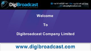 Welcome
To
Digibroadcast Company Limited

 