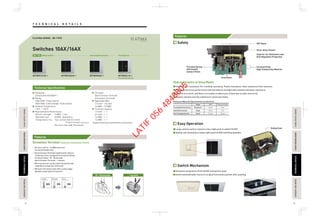 Features
T E C H N I C A L D E T A I L STTECHNICALDETAILECHNICALDETAILPASSIVEINFRAREDSENSORASSIVEINFRAREDSENSORAUTOMATICTIMESWITCHAUTOMATICTIMESWITCH
TECHNICALDETAILECHNICALDETAILPASSIVEINFRAREDSENSORASSIVEINFRAREDSENSORAUTOMATICTIMESWITCHAUTOMATICTIMESWITCHFLOOROUTLETSERIESLOOROUTLETSERIES
FLOOROUTLETSERIESLOOROUTLETSERIES
74 75
Technical Specifications
Features
Flexible
Conductor
Stranded
Conductor
Solid
Conductor
WTFBP51512S-1 WTFBP52522S-1 WTFBP5004S-1 WTFBP5411S-1
*Push On/Off Switches.
Switches 10AX/16AX
*Supply terminal (2way, Push Button) has 2 terminal holes.
Standards
Comply with IEC60669-1
Rating
16AX 250V~ (2way switch)
10AX 250V~ (intermediate, Push button)
Ambient Temperature
-10°C - +40°C
Representative Performance
·Electric strength : 2,000V 1 min
·Operation test : 40,000 Operations
·Temperature rise : Test current 22A (2.5 mm2
)
17.5A (1.5 mm2
) *10AX switch
Not more than 45K (Terminals)
Terminal
Quick Connect Terminal
(Screwless Terminal)
Applicable Wire
1.5 mm2 - 2.5 mm2
14 AWG - 12 AWG
Terminal Capacity
1.5 mm2
× 1
2.5 mm2
× 1
14 AWG × 1
12 AWG × 1
Safety
Easy Operation
Switch Mechanism
Screwless Terminal (reduces installation work)
Enclosure Material Characteristics (reference)
Tracking Performance Excellent Good Poor
Urea PBT Polycarbonate
Heat Deformation Good Good Fair
Self-Extinguishment Good Good Good
Excellent Arc resistance, Arc tracking resistance, Flame retardance, Heat resistance Color fastness.
Has good electrical performance and mechanical strength with excellent abrasion resistance.
Difficult to scratch, and there is virtually no adherence of dust due to static electricity.
Organic solvents and oily substances cannot permeate.
Characteristics of Urea Resin
Large control surface requires only a light push to switch On/Off.
Sliding cam mechanism makes light-push On/Off switching possible.
Panasonic proprietary Push On/Off mechanism used.
Switch automatically returns to original horizontal position after pushing.
All wire, and 14 - 12 AWG wires can
be connected directly.
Quick Connect Terminal significantly reduces
connection time, compared to screw terminals.
Screw terminal : 10 - 20 seconds
Quick Connect Terminal : 1 second
Wire connection can be uniformly performed
regardless of operator skill level.
Wires do not loosen even after a long usage.
(double contact point structure)
FLATIMA SERIES BS-TYPE
Sliding Cam
10 - 20 seconds 1 second
2Way SwitchBS-TYPE Intermediate Switch Push Button
PBT Resin
Silver Alloy Contact
Superior Arc Resistance and
Anti-Deposition Properties
Terminal Spring
with Double
Contact Points
Urea Resin
Terminal Plate
High-Conductivity Material
LATIF
056
4848805
 