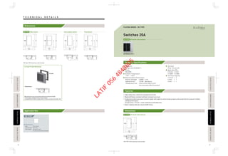 Dimensions
Applicable Box
Technical Specifications
Features
Dimensions
T E C H N I C A L D E T A I L STECHNICALDETAILECHNICALDETAILPASSIVEINFRAREDSENSORASSIVEINFRAREDSENSORAUTOMATICTIMESWITCHAUTOMATICTIMESWITCH
TECHNICALDETAILECHNICALDETAILPASSIVEINFRAREDSENSORASSIVEINFRAREDSENSORAUTOMATICTIMESWITCHAUTOMATICTIMESWITCHFLOOROUTLETSERIESLOOROUTLETSERIES
FLOOROUTLETSERIESLOOROUTLETSERIES
76 77
WTFBP55137S-1
31.49
23.4
60.3
95
86
923.4
60.3
95
86
23.49
60.3
95
86
23.49
95
60.3
86
Standards
Comply with IEC60669-1
Rating
20A 250V~
Ambient Temperature
-10°C - +40°C
Representative Performance
·Electric strength : 2,000V 1 min
·Operation test : 10,000 Operations
·Temperature rise : Test current 25A (4 mm2
)
Not more than 45K (Terminals)
Terminal
Pillar Terminal
Applicable Wire
2.5 mm2 - 6 mm2
13 AWG - 10 AWG
Terminal Capacity
2.5 mm2
× 2
4 mm2
× 1
6 mm2
× 1
*BS-TYPE : M3.5 mounting screws included.
High rating silver contact for extended service life.
Made with flame-retardant and heat-resistant urea resin.
Conductive section uses heat-resistant copper with superior anticorrosion property and conductivity for long-term stable,
reliable performance.
Accepts wires : 2.5 mm2 - 6 mm2 solid wire and flexible wire.
Built-in lighted indicator shows On/Off status.
FLATIMA SERIES BS-TYPE
14.320.9
18.39
60.3
95
86
Switches 20A
BS-TYPE
Box : 72 x 72 mm
Fixing Center : 60.3 mm
Box's depth : 35 mm or more
41 mm or more (Intermediate)
Dimensions
2Way SwitchBS-TYPE
DP Switch with IndicatorBS-TYPE
Intermediate Switch Push Button
DP Switch with IndicatorBS-TYPE
*BS-Type : M3.5 mounting screws included.
When the frames are removed, they will become flash plate height
to 7mm higher and depth of device to 2mm deeper
excepting Socket Outlet(1,2-Gang), Dimmer Switch and Cable Outlet(20A, 45A).
25.47
In Case Frame Removed
Frame
Dimensions
LATIF
056
4848805
 