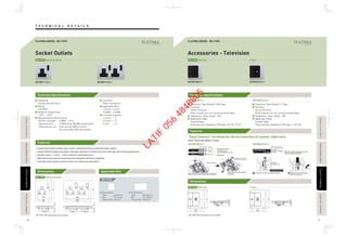 Technical specifications
Features
Dimensions
Technical Specifications
Features
Dimensions Applicable Box
T E C H N I C A L D E T A I L STECHNICALDETAILECHNICALDETAILPASSIVEINFRAREDSENSORASSIVEINFRAREDSENSORAUTOMATICTIMESWITCHAUTOMATICTIMESWITCH
TECHNICALDETAILECHNICALDETAILPASSIVEINFRAREDSENSORASSIVEINFRAREDSENSORAUTOMATICTIMESWITCHAUTOMATICTIMESWITCHFLOOROUTLETSERIESLOOROUTLETSERIES
FLOOROUTLETSERIESLOOROUTLETSERIES
80 81
WTFBP2731S-1WTFBP2501S-1WTFBP1111S-1 WTFBP1112S-1
20.713.7
9
95
120.6
146.3
13.7
995
86
60.3
20.7
9
1015.8
60.3
86
95
95
86
60.3
16.710
9
Accessories - TelevisionSocket Outlets
Standards
Comply with BS1363-2
Rating
13A 250V~
Ambient Temperature
-10°C - +40°C
Representative Performance
·Electric strength : 2,000V 1 min
·Operation test : 15,000 times (30,000 movements)
·Temperature rise : Test current 20A (2.5 mm2
)
Not more than 52K (Terminals)
Terminal
Pillar Terminal
Applicable Wire
1.5 mm2
- 4 mm2
15 AWG - 12 AWG
Terminal Capacity
1.5 mm2
× 3
2.5 mm2
× 3
4 mm2
× 2
*BS-TYPE : M3.5 mounting screws included. *BS-TYPE : M3.5 mounting screws included.
Connector Type (Outlet) : DIN Type
Terminal
Screw Terminal
(Only coaxial core isn't screw terminal type)
Impedance Input, Outlet : 75Ω
Applicable Cable
Coaxial Cable
Characteristic Impedance 75Ω type : 5C-2V, 3C-2V
Connector Type (Outlet) : F Type
Terminal
Screw Terminal
(Only coaxial core isn't screw terminal type)
Impedance Input, Outlet : 75Ω
Applicable Cable
Coaxial Cable
Characteristic Impedance 75Ω type : S-5C-FB
Insertion hole.
Insert fully and tighten clamp.
"Easy Connect" terminal for direct insertion of coaxial cable core.
FLATIMA SERIES BS-TYPE
Socket Outlet with a double-pole switch completely isolates load from power supply.
Socket Outlet housing uses flame-retardant and heat-resistant urea resin with high anti-tracking properties.
Accepts wires : 1.5 mm2 - 4 mm2 solid wire and flexible wire.
Both socket and switch components have adequate switching capability.
Included safety shutter prevents kids from tampering with switch.
FLATIMA SERIES BS-TYPE
WTFBP2501S-1 WTFBP2731S-1
WTFBP2501S-1 WTFBP2731S-1
Be careful. Not to damage core wire.
While stripping insulation.
Switched SocketBS-TYPE
DIN TypeBS-TYPE F Type
DIN TypeBS-TYPE F Type
Plate : 86 x 146 mm
Box : 72 x 132 mm
Fixing Center : 120.6 mm
Dimensions
BS-TYPE
Plate : 86 x 86 mm
Box : 72 x 72 mm
Fixing Center : 60.3 mm
Dimensions
Switched SocketBS-TYPE
Insertthecoreof thecableasfaraspossible.
Bend.
Check that it is fully inserted
to the end.
Prepare the end of
the cable so as
not to damage the core.
Bend back.
core
Tighten the clamp.
insert the core wire up to the insulation. Tighten the screw of clamp
with a screwdriver.
10mm 3mm 9mm
S-5C-FB
Applicable cable
Core wire
insertion hole
Toward top of unit.
LATIF
056
4848805
 