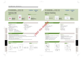 Technical Specifications
Features
Dimensions
Technical Specifications
Features
Dimensions
T E C H N I C A L D E T A I L STECHNICALDETAILECHNICALDETAILPASSIVEINFRAREDSENSORASSIVEINFRAREDSENSORAUTOMATICTIMESWITCHAUTOMATICTIMESWITCH
TECHNICALDETAILECHNICALDETAILPASSIVEINFRAREDSENSORASSIVEINFRAREDSENSORAUTOMATICTIMESWITCHAUTOMATICTIMESWITCHFLOOROUTLETSERIESLOOROUTLETSERIES
FLOOROUTLETSERIESLOOROUTLETSERIES
88 89
Dimmer SwitchesSwitches 45A
WBG5408699W
WZB7832WK-1
WNBP5428690F
WEG5781103W WEG578153
WEB7812W
WEBP5726350F
WEG57514
WEG68029WK-P
WEGP5719140F
WBG5408699W
WZB7817
WNBP5448690F
WBG5408699W
WN3020W , WZB7843W
WNGP5438693F
Rating
220V-240V~ 50/60Hz 1000W
Ambient Temperature
0°C - +35°C
Terminal
Pillar Terminal
Applicable Wire
1 mm2 - 4 mm2
Rating
220V-240V~ 50/60Hz 500W
Ambient Temperature
0°C - +35°C
Terminal
Screw Terminal
Applicable Wire
1 mm2 - 2.5 mm2
Standards
Comply with BS3676:1989
Rating
45A 250V~ (for a resistive circuit)
25A 250V~ (for a motor-load circuit)
Ambient Temperature
-10°C - +40°C
Representative Performance
·Electric strength : 1,500V 1 min
·Operation test : 10,000 Operations
·Temperature rise : Test current 51A (10 mm2
)
Not more than 45K (Terminals)
Terminal
Screw Terminal
Applicable Wire
4 mm2 - 10 mm2
Stranded wire
4 mm2 - 6 mm2
Solid wire
Terminal Capacity
4 mm2
× 1
6 mm2
× 1
10 mm2
× 1
WEG5781103W WEB578153
WEG5781103W WEB578153
New pillar terminal accommodates 1 mm2 - 4 mm2 solid wire
to stranded wire.
Compatible with 800VA copper/steel and step-down
transformers.
(applicable for low-voltage halogen lamp use)
Applicable for 1000W incandescent lamp.
Applicable Wires : 1 mm2 - 2.5 mm2
Compatible with 500VA copper/steel and step-down
transformers.
Applicable for low-voltage halogen lamp use.
Applicable for 500W incandescent lamp.
FULL-COLOR WIDE SERIES BS-TYPE , A-TYPE
FULL-COLOR WIDE SERIES Refina BS-TYPE , A-TYPE
High-capacity silver contact for longer life.
Made with flame-retardant and heat-resistant melamine phenol/urea resins.
Conductive section uses heat-resistant copper with superior anticorrosion property and conductivity for long-term stable,
reliable performance.
Accepts wires : 4 mm2 - 10 mm2 solid wire and flexible wire.
Built-in lighted indicator shows On/Off status.
Normal gap double-pole switch (minimum contact gap : 3 mm) construction ensures safe load shut-off.
FULL-COLOR WIDE SERIES BS-TYPE , A-TYPE
FULL-COLOR WIDE SERIES Refina BS-TYPE , A-TYPE
*BS-TYPE : M3.5 mounting screws included.*BS-TYPE : M3.5 mounting screws included.
DP Switch with IndicatorBS-TYPE DP Switch with IndicatorA-TYPE
DP Switch with IndicatorBS-TYPE DP Switch with IndicatorA-TYPE 1000WBS-TYPE 500W 400WA-TYPE
1000WBS-TYPE 500W 400WA-TYPE
*Those products can’t operate ventilating / ceiling fan.
20.433
960.3
86
86
30.1
9
20.270
120
83.5
14.623.7
9
86
86
60.3
86
120.6
146
14.623.7
9
70
83.5
120
9
14.623.7
9
3020.3
86
86
60.3
LATIF
056
4848805
 