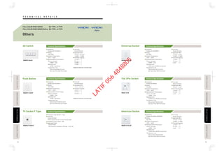 T E C H N I C A L D E T A I L STECHNICALDETAILECHNICALDETAILPASSIVEINFRAREDSENSORASSIVEINFRAREDSENSORAUTOMATICTIMESWITCHAUTOMATICTIMESWITCH
TECHNICALDETAILECHNICALDETAILPASSIVEINFRAREDSENSORASSIVEINFRAREDSENSORAUTOMATICTIMESWITCHAUTOMATICTIMESWITCHFLOOROUTLETSERIESLOOROUTLETSERIES
FLOOROUTLETSERIESLOOROUTLETSERIES
94 95
Technical Specifications
Technical Specifications Technical Specifications
Technical Specifications
Technical Specifications Technical Specifications
Technical Specifications
Others
FULL-COLOR WIDE SERIES BS-TYPE , A-TYPE
FULL-COLOR WIDE SERIES Refina BS-TYPE , A-TYPE
4G Switch Universal Socket
Standards
Comply with IEC60669-1
Rating
15AX 250V~
Ambient Temperature
-10°C - +40°C
Representative Performance
·Electric strength
: 2,000V 1 min
·Operation test
: 40,000 Operations
·Temperature rise
: Test current 20A (2.5 mm2
)
Not more than 45K (Terminals)
Terminal
Screw Terminal
Applicable Wire
1.5 mm2 - 3.5 mm2
14 AWG - 12 AWG
Terminal Capacity
1.5 mm2
× 1
3.5 mm2
× 1
14 AWG × 1
12 AWG × 1
*Supply terminal has 2 terminal holes.
Standards
Comply with IEC60669-1
Rating
10AX 250V~
Ambient Temperature
-10°C - +40°C
Representative Performance
·Electric strength
: 2,000V 1 min
·Operation test
: 40,000 Operations
·Temperature rise
: Test current 13.5A (2.5 mm2
)
Not more than 45K (Terminals)
Terminal
Screw Terminal
Applicable Wire
1 mm2 - 2.5 mm2
Terminal Capacity
1 mm2
× 1
1.5 mm2
× 1
2.5 mm2
× 1
*Supply terminal has 2 terminal holes.
Standards
Comply with IEC60884-1
Rating
16A 250V~
Ambient Temperature
-10°C - +40°C
Representative Performance
·Electric strength
: 2,000V 1 min
·Operation test
: 5,000 times (10,000 movements)
·Temperature rise
: Test current 22A (2.5 mm2
)
Not more than 45K (Terminals)
Terminal
Screw Terminal
Applicable Wire
1.5 mm2 - 4 mm2
15 AWG - 12 AWG
Terminal Capacity
1.5 mm2
× 3
2.5 mm2
× 3
4 mm2
× 2
Push Button
TV Socket F Type
WNBP5140630 WEBP1914610F
WEBP47194501F
WEBP5113650F
American Socket
WEBP1619610F
15A 3Pin Socket
WEB1131W
Connector Type (Outlet) : F type
Terminal
Screw Terminal
(Only coaxial core isn't screw terminal type)
Impedance Input, Outlet : 75Ω
Applicable Cable
Coaxial Cable
Characteristic Impedance 75Ω type : S-5C-FB
Standards
Comply with SASO 2204(2003)
Rating
15A 127V~
Ambient Temperature
-10°C - +40°C
Representative Performance
·Electric strength
: 2,000V 1 min
·Operation test
: 15,000 times (30,000 movements)
·Temperature rise
: Test current 15A (2.5 mm2
)
Not more than 35K (Terminals)
Terminal
Screw Terminal
Applicable Wire
1.5 mm2 - 4 mm2
15 AWG - 12 AWG
Terminal Capacity
1.5 mm2
× 3
2.5 mm2
× 3
4 mm2
× 2
Standards
Comply with BS546
Rating
15A 250V~
Ambient Temperature
-10°C - +40°C
Representative Performance
·Electric strength
: 1,500V 1 min
·Operation test
: 15,000 times (30,000 movements)
·Temperature rise
: Test current 15A (2.5 mm2
)
Not more than 35K (Terminals)
Terminal
Screw Terminal
Applicable Wire
2.5 mm2 - 4 mm2
Terminal Capacity
1.5 mm2
× 3
2.5 mm2
× 3
4 mm2
× 2
LATIF
056
4848805
 