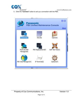 www.CoxBusiness.com
Property of Cox Communications, Inc. Version 1.0
Page 8 of 35
5. Click the “Connect” button to set up a connection with the PBX.
 