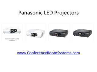 Panasonic LED Projectors

www.ConferenceRoomSystems.com

 