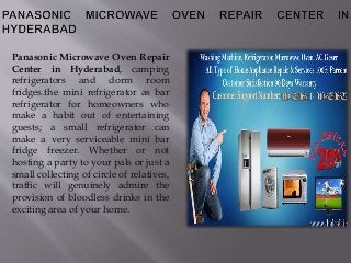 Panasonic Microwave Oven Repair
Center in Hyderabad, camping
refrigerators and dorm room
fridges.the mini refrigerator as bar
refrigerator for homeowners who
make a habit out of entertaining
guests; a small refrigerator can
make a very serviceable mini bar
fridge freezer. Whether or not
hosting a party to your pals or just a
small collecting of circle of relatives,
traffic will genuinely admire the
provision of bloodless drinks in the
exciting area of your home.
 