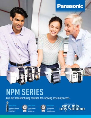 NPM SERIESAny-mix manufacturing solution for evolving assembly needs
Award Winner
Circuits Assembly
NPI Award
Automation Tools
Award Winner
Global SMT & Packaging
Technology Award
Pick and Place
Award Winner
Circuits Assembly
NPI Award
Component Placement
 
