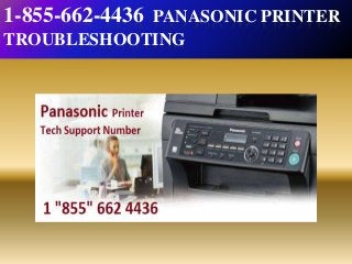 1-855-662-4436 PANASONIC PRINTER
TROUBLESHOOTING
 