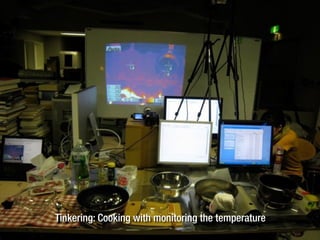 Tinkering: Cooking with monitoring the temperature
 