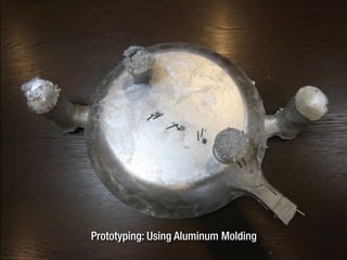 Prototyping: Using Aluminum Molding
 