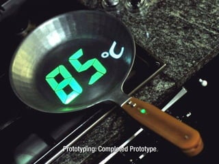 Prototyping: Completed Prototype
 