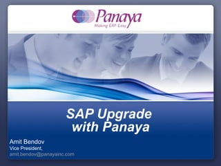 SAP Upgrade  with Panaya Amit Bendov Vice President,  [email_address]   