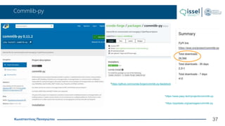 Κωνσταντίνος Παναγιώτου
Commlib-py
37
*https://www.pepy.tech/projects/commlib-py
*https://pypistats.org/packages/commlib-py
*https://github.com/conda-forge/commlib-py-feedstock
 