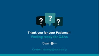 Κωνσταντίνος Παναγιώτου 82
Thank you for your Patience!!
Feeling ready for Q&As
Contact: klpanagi@ece.auth.gr
 