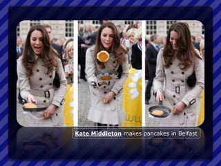 Kate Middleton makes pancakes in Belfast
 