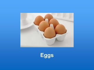 Eggs
 