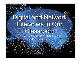 http://flickr.com/photos/gustavog/9708628/




                Digital and Network
                 Literacies in Our
                     Classroom
                              By: Chris Cadonic, Graeme Weiss
                                     and Mark Rabena
 