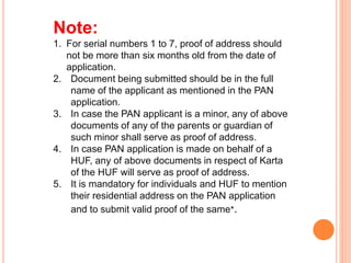 Note:
1. For serial numbers 1 to 7, proof of address should
not be more than six months old from the date of
application.
...