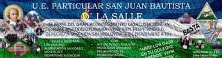 SE PARTE DEL GRAN ACONTECIMIENTO LASALLISTA 2022, XV
FERIA MULTIDISCIPLINARIA “VIVIR BIEN RESPETANDO EL
DERECHO A UNA VIDA SIN VIOLENCIA” 6 DE NOVIEMBRE A Hrs.
8:00 A.M
U.E. PARTICULAR SAN JUAN BAUTISTA
D´ LA SALLE
DIRECCIÓN: Av. 9 # 2 -
Zona Caluyo, El Alto,
TEMAS A MOSTRAR:
• LOS VALORES
• ALMENTACION SALUDABLE
• VIOLENCIA Y
DESPATRIARCALIZACION
CON:
• ACTUACIAONES REALISTAS
• PRODUCTOS TANGIBLES
• PRESENTACION DE
PROBELAMTAICAS
 