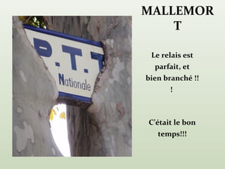 MALLEMOR
    T

 Le relais est
  parfait, et
bien branché !!
      !



C’était le bon
   temps!!!
 