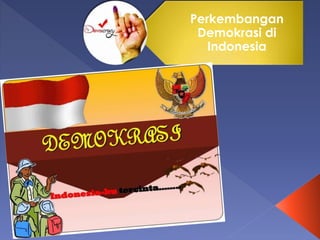 Pelaksanaan demokrasi di indonesia dapat dibagi 
menjadi beberapa periodesasi antara lain : 
1. Periode 1945-1959 demokras...