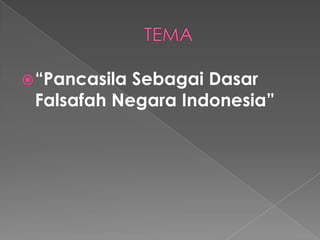 “PancasilaSebagaiDasarFalsafahNegara Indonesia”  