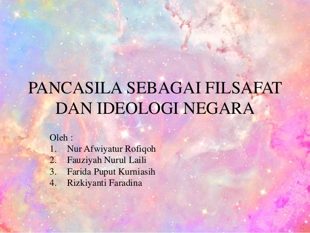 Pancasila Sebagai Filsafat Dan Ideologi Negara