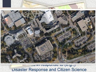 Non-Government “SDI” 
Commercial suppliers of online 
geospatial data and services (e.g., 
Google, DigitalGlobe, Bing, 
Nokia/Navteq, Esri and many others) 
Open source suppliers like 
OpenStreetMap 
NGOs providing crowdsourced detail 
and updates in response to (e.g.,) 
Disaster Response and Citizen Science 
 