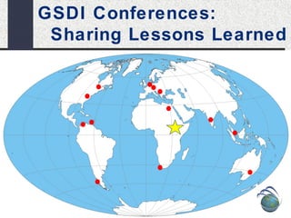 GSDI Conferences: 
Sharing Lessons Learned 
 
