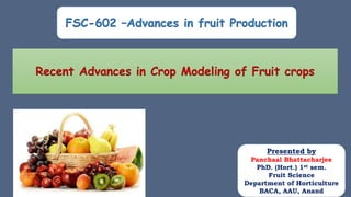 Presented by
Panchaal Bhattacharjee
PhD. (Hort.) 1st sem.
Fruit Science
Department of Horticulture
BACA, AAU, Anand
 