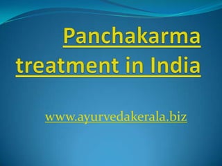 Panchakarma treatment in India www.ayurvedakerala.biz 