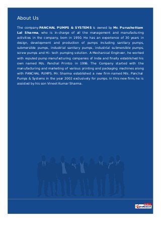 About Us
The company PANCHAL PUMPS & SYSTEMS is owned by Mr. Purushottam
Lal Sharma, who is in-charge of all the managemen...