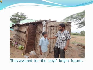 They assured for the boys’ bright future. 
 