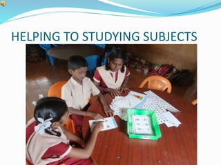 HELPING TO STUDYING SUBJECTS 
 