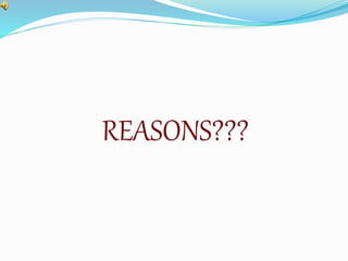REASONS??? 
 