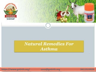 https://www.gotirth.org/ seva@gotirth.org 9411515929
.
Natural Remedies For
Asthma
 