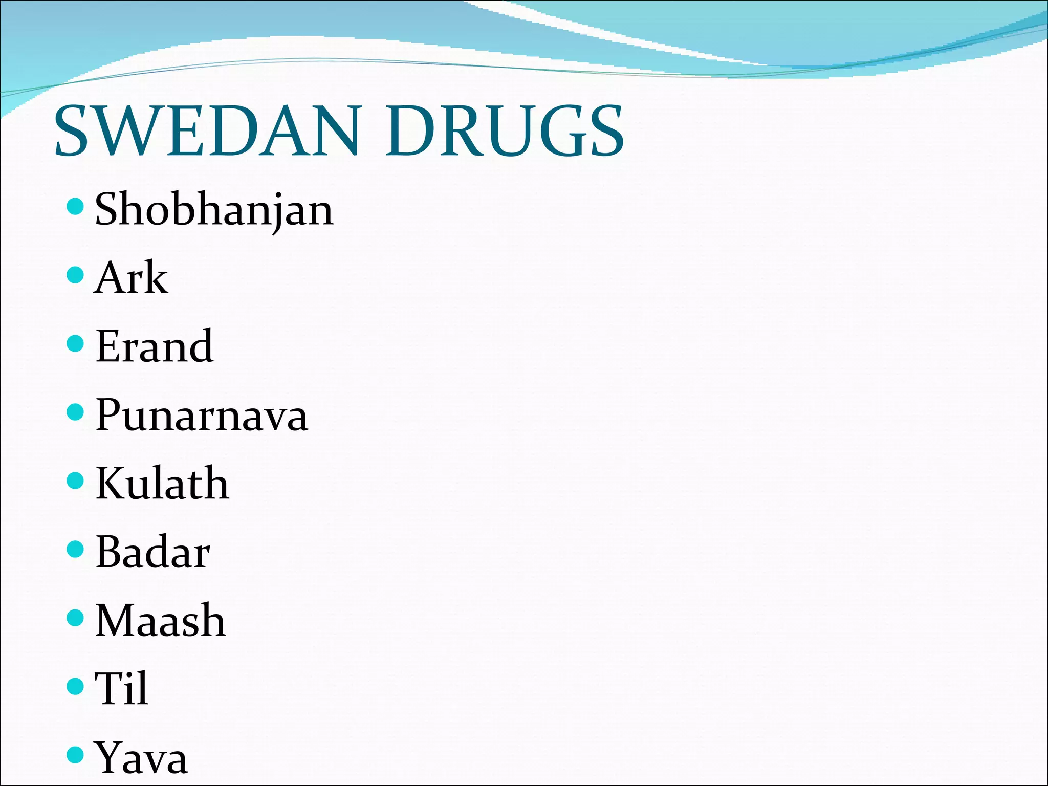 SWEDAN DRUGS Shobhanjan Ark Erand Punarnava Kulath Badar Maash Til Yava 