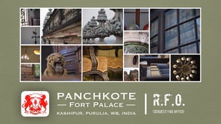 — Fort Palace —
KASHIPUR, PURULIA, WB, INDIA
R.F.O.PANCHKOTE
(Request for Offer)
|
 