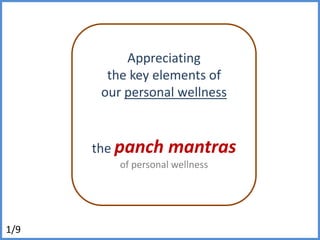 Appreciating the key elements of our personal wellness the panch mantras of personal wellness 1/9 